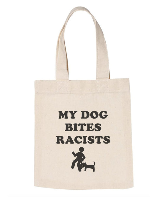 Accessories | My Dog Bites Racists | Tote Bag - Arm The Animals Clothing Co.