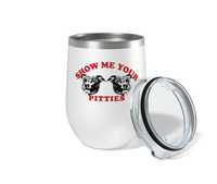 Accessory | Show Me Your Pitties | Wine Tumbler - Arm The Animals Clothing Co.
