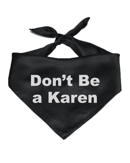 Pet | Don’t Be A Karen | Bandana - Arm The Animals Clothing Co.