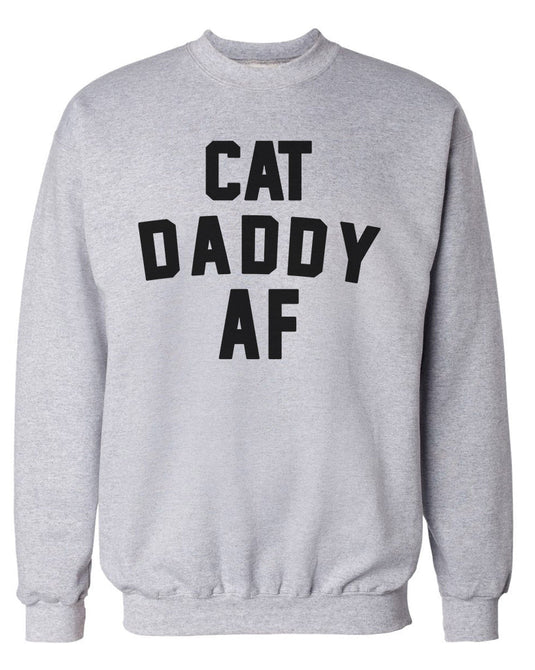 Unisex | Cat Daddy AF | Crewneck Sweatshirt - Arm The Animals Clothing Co.