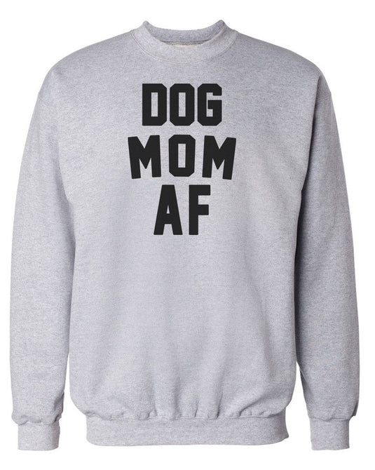 Unisex | Dog Mom AF | Crewneck Sweatshirt - Arm The Animals Clothing Co.