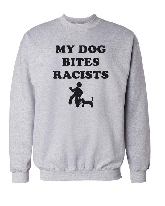 Unisex | My Dog Bites Racists | Crewneck Sweatshirt - Arm The Animals Clothing Co.