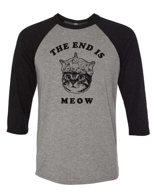 Unisex | The End Is Meow | 3/4 Sleeve Raglan - Arm The Animals Clothing Co.