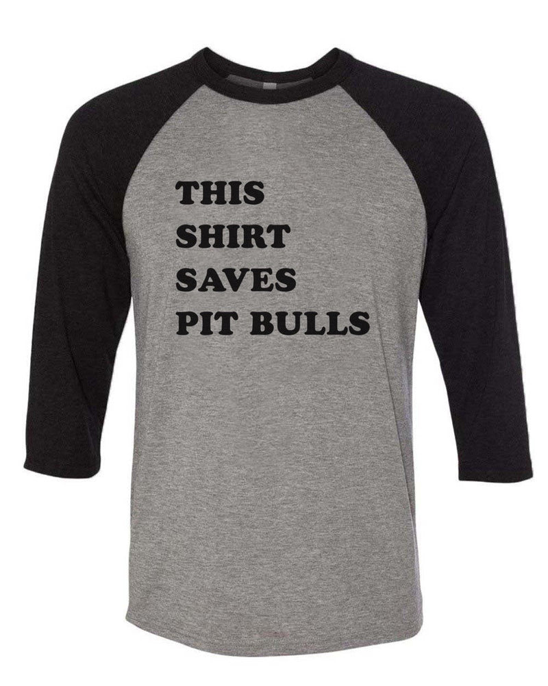 Load image into Gallery viewer, Unisex | This Shirt Saves Pit Bulls | 3/4 Sleeve Raglan - Arm The Animals Clothing Co.

