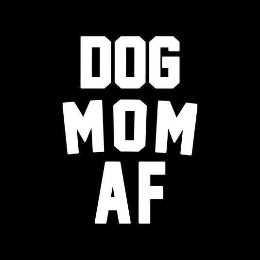 Dog Mom AF - Arm The Animals Clothing LLC