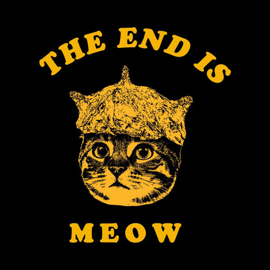 The End Is Meow - Arm The Animals Clothing LLC