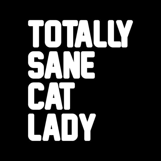 Totally Sane Cat Lady - Arm The Animals Clothing LLC
