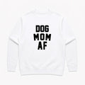 Unisex | Dog Mom AF | Crewneck Sweatshirt