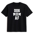 Unisex | Dog Mom AF | Tee