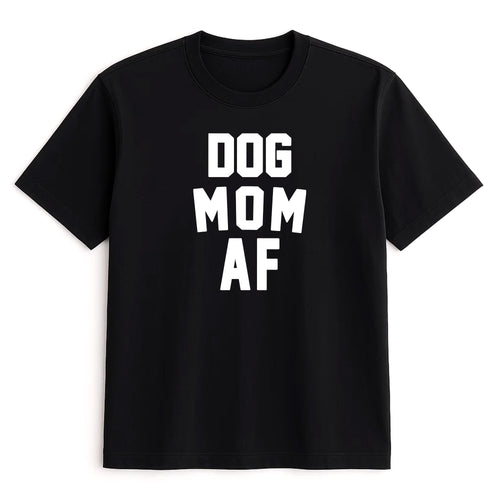 Unisex | Dog Mom AF | Tee