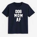 Unisex | Dog Mom AF | Tee