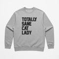 Unisex | Totally Sane Cat Lady | Crewneck Sweatshirt