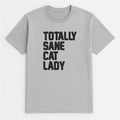 Unisex | Totally Sane Cat Lady | Tee