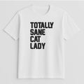 Unisex | Totally Sane Cat Lady | Tee