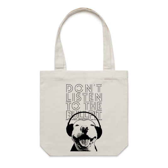 Accessory | Don't Listen To The Bullpit | Canvas Tote - Arm The Animals Clothing LLC