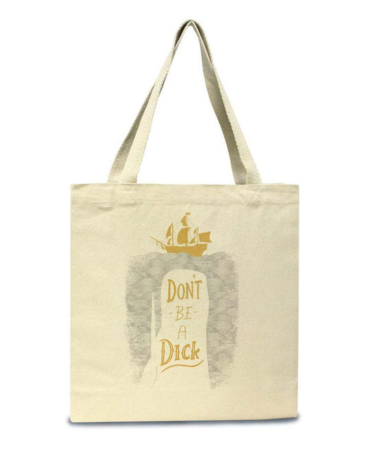 Accessories | Don't Be A Dick | Tote Bag - Arm The Animals Clothing Co.