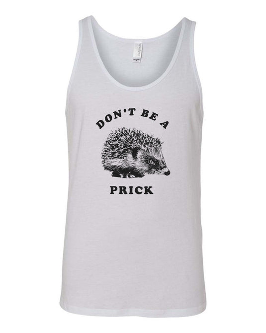 Men's | Don't Be A Prick | Tank Top - Arm The Animals Clothing Co.