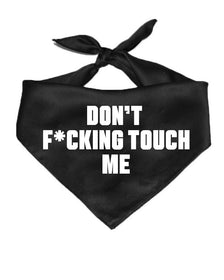 Pet | Don't F*cking Touch Me | Bandana - Arm The Animals Clothing Co.