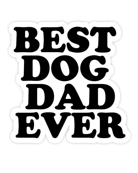 Stickers | Best Dog Dad Ever | Die Cut Sticker - Arm The Animals Clothing LLC