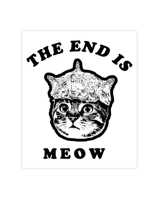 Stickers | End Is Meow | Die Cut Sticker - Arm The Animals Clothing Co.
