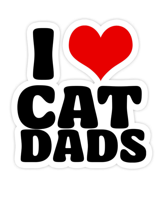Stickers | I Love Cat Dads | Die Cut Sticker - Arm The Animals Clothing LLC