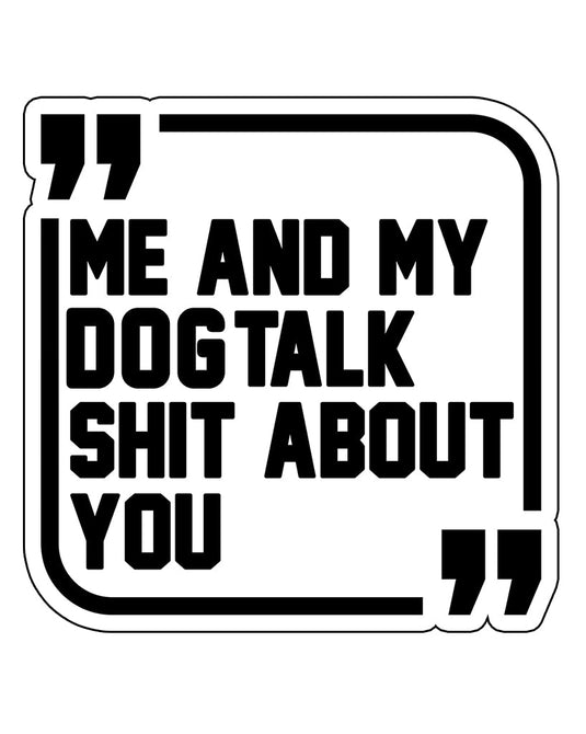 Stickers | Sh*t Talkers Dog | Die Cut Sticker - Arm The Animals Clothing Co.