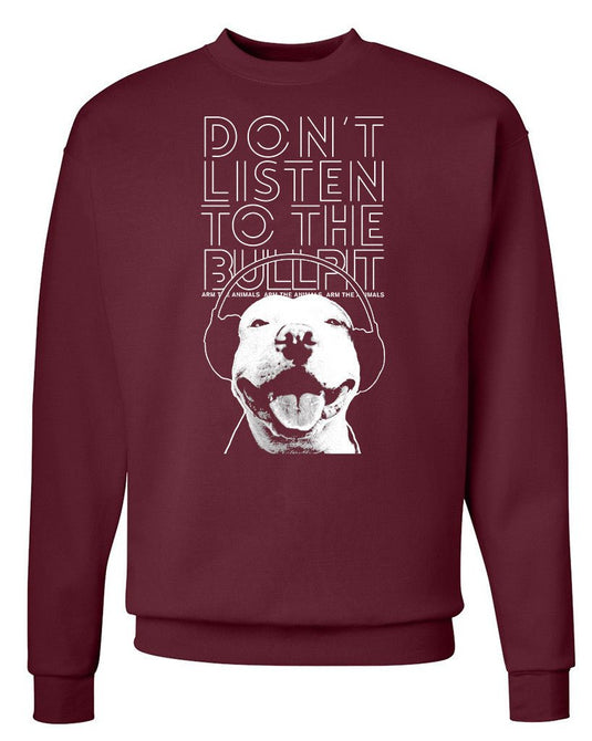 Unisex | Don't Listen To The Bullpit | Crewneck Sweatshirt - Arm The Animals Clothing Co.