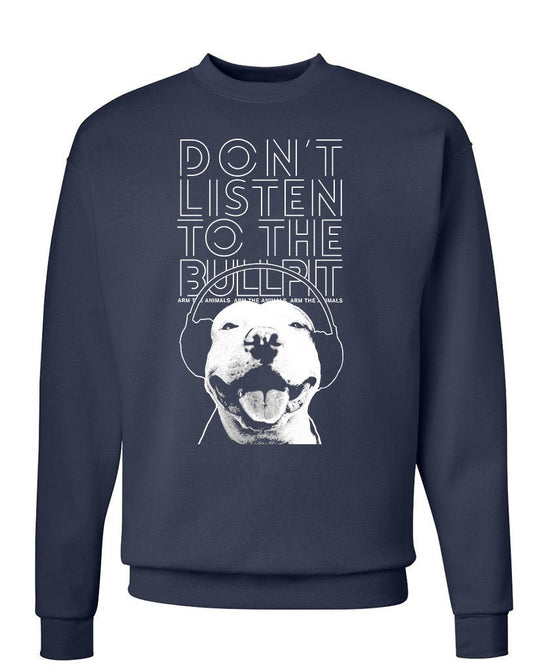 Unisex | Don't Listen To The Bullpit | Crewneck Sweatshirt - Arm The Animals Clothing Co.