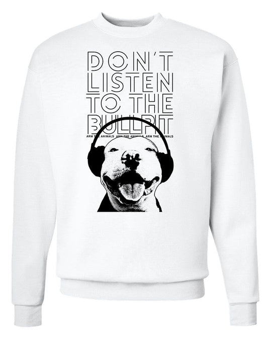 Unisex | Don't Listen To The Bullpit | Crewneck Sweatshirt - Arm The Animals Clothing Co.