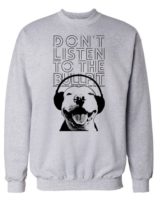 Unisex | Don't Listen To The Bullpit | Crewneck Sweatshirt - Arm The Animals Clothing Co.