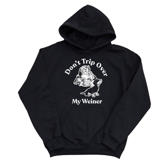 Unisex | Don't Trip Over My Weiner | Hoodie - Arm The Animals Clothing LLC