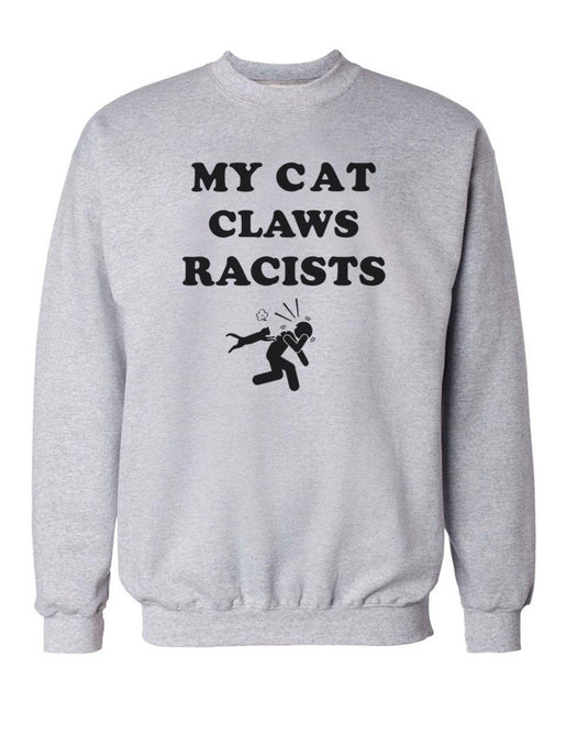 Unisex | My Cat Claws Racists | Crewneck Sweatshirt - Arm The Animals Clothing Co.