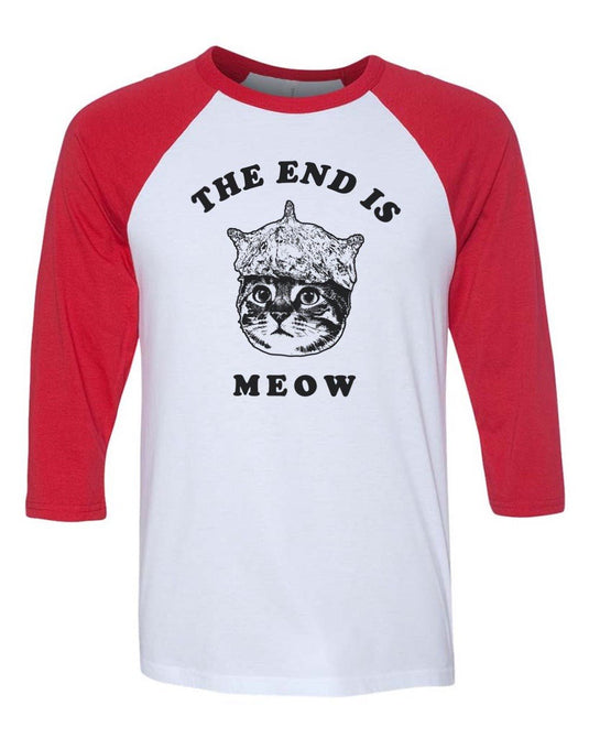 Unisex | The End Is Meow | 3/4 Sleeve Raglan - Arm The Animals Clothing Co.