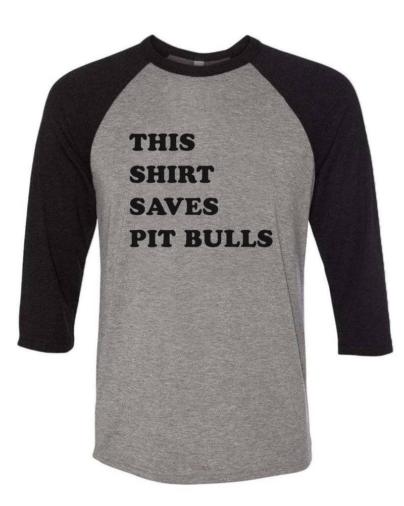 Load image into Gallery viewer, Unisex | This Shirt Saves Pit Bulls | 3/4 Sleeve Raglan - Arm The Animals Clothing Co.
