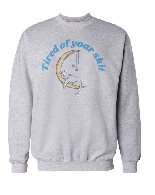 Unisex | Tired of Your Shit | Crewneck Sweatshirt - Arm The Animals Clothing Co.