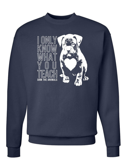 Unisex | What You Teach Pittie | Crewneck Sweatshirt - Arm The Animals Clothing Co.