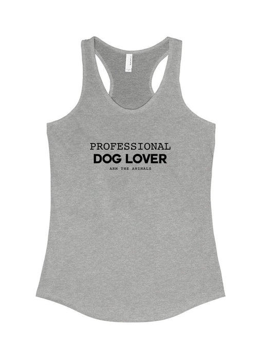 Women's | Professional Dog Lover | Ideal Tank Top - Arm The Animals Clothing Co.
