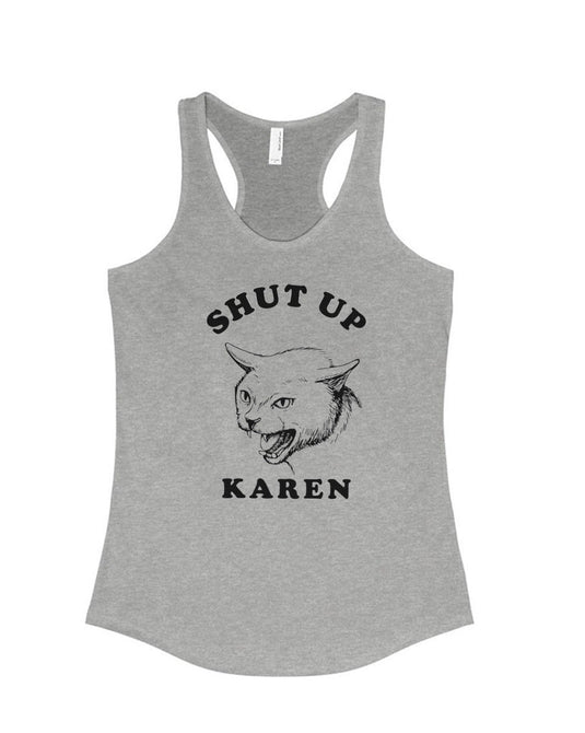 Women's | Shut Up Karen | Ideal Tank Top - Arm The Animals Clothing Co.
